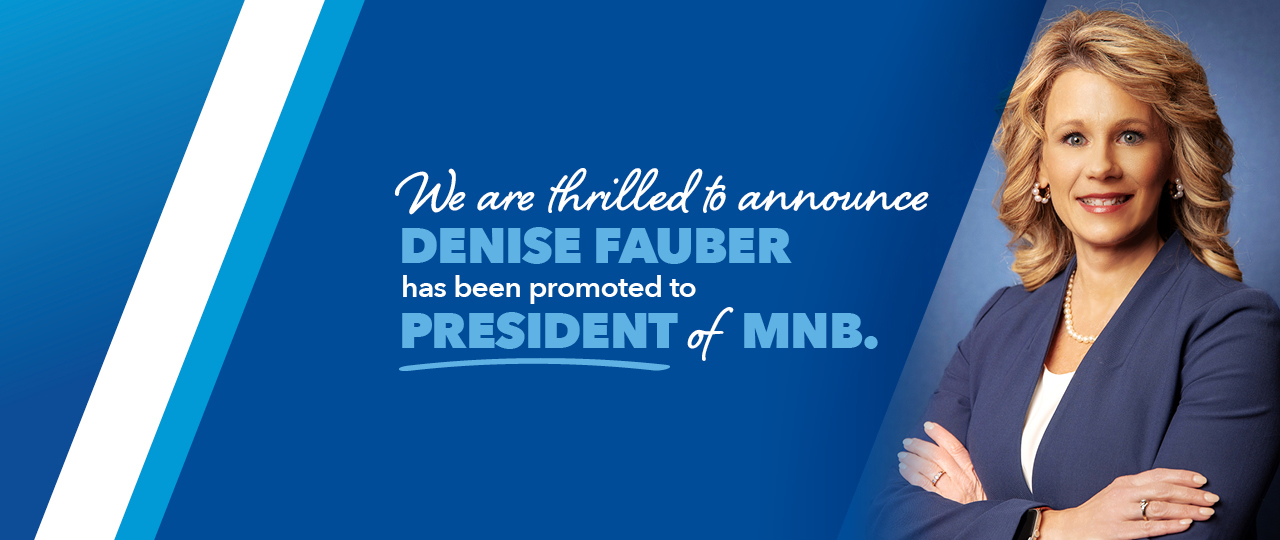 We are thrilled to announce Denise Fauber has been promoted to President of MNB