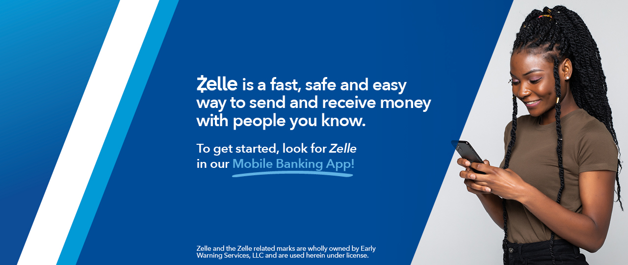 Zelle is a fast, safe and easy way to send and receive money with people you know.  To get started, look for Zelle in our Mobile Banking App!